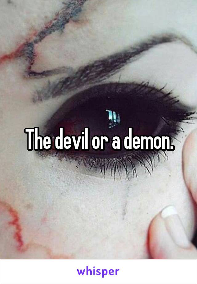 The devil or a demon.