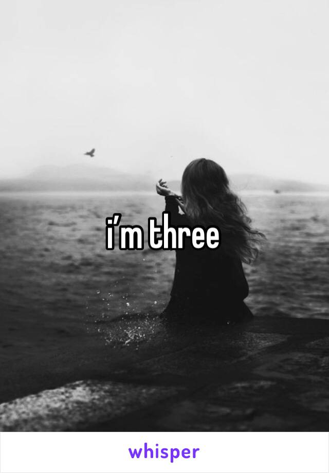 i’m three