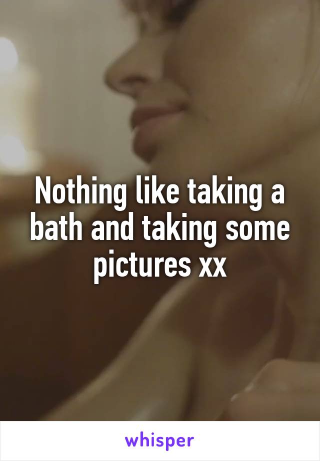 Nothing like taking a bath and taking some pictures xx