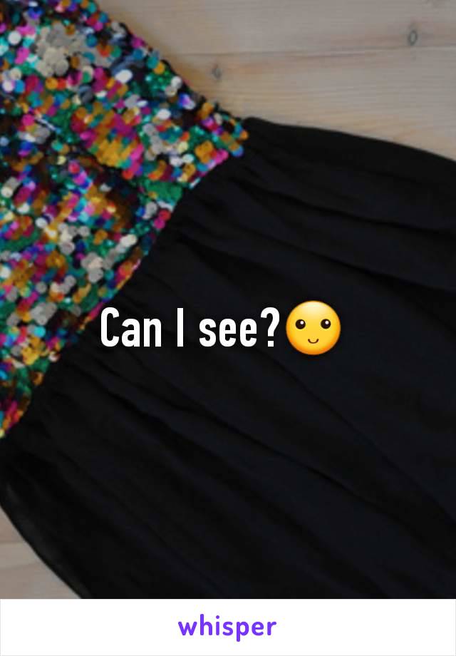 Can I see?🙂 