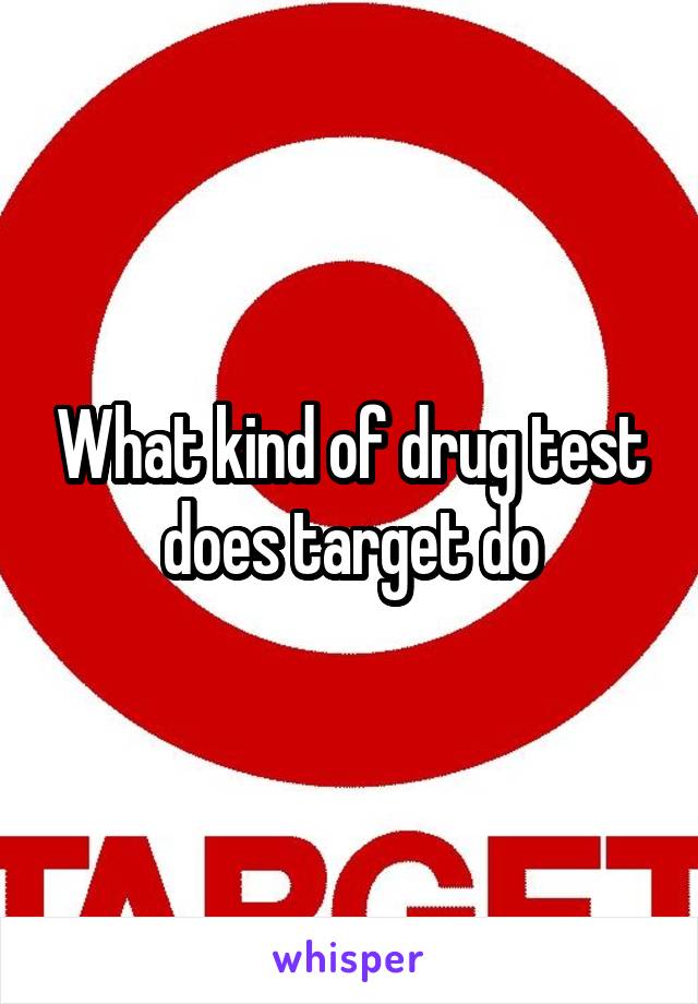 What kind of drug test does target do