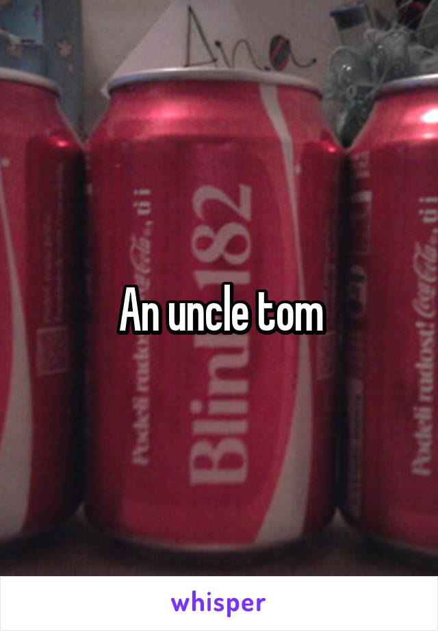 An uncle tom