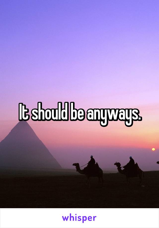 It should be anyways.