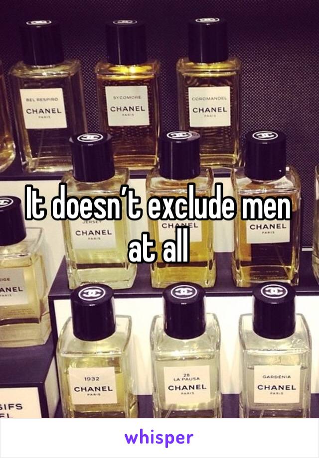 It doesn’t exclude men at all
