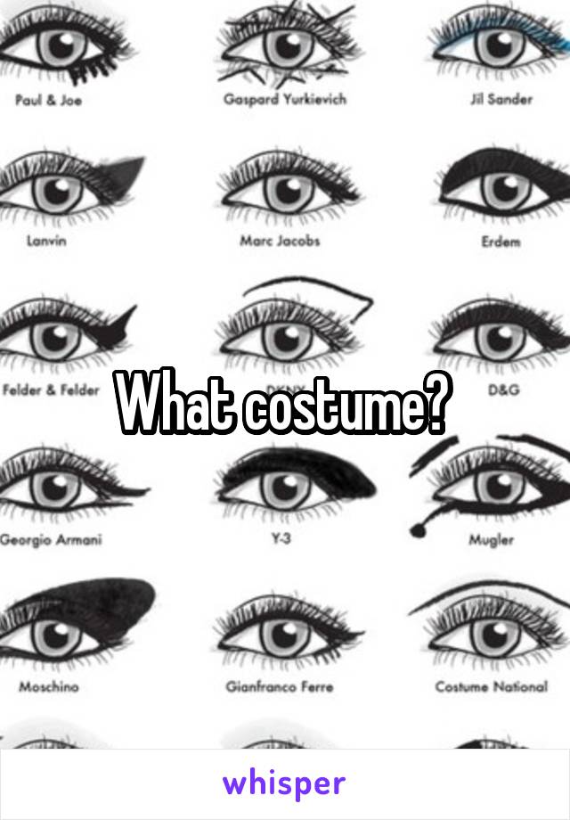What costume? 