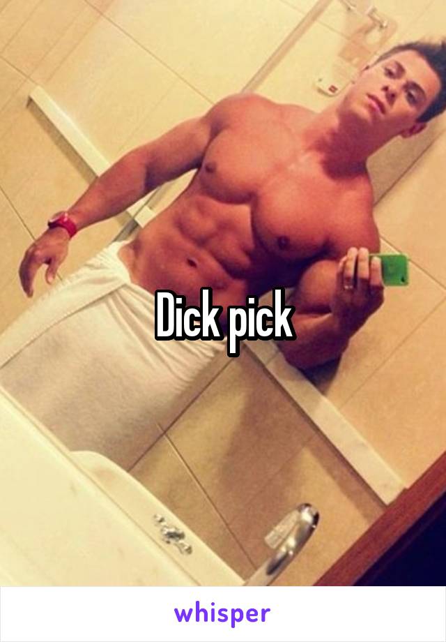 Dick pick