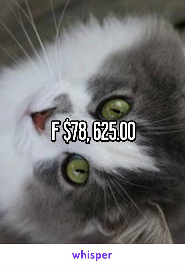 F $78, 625.00