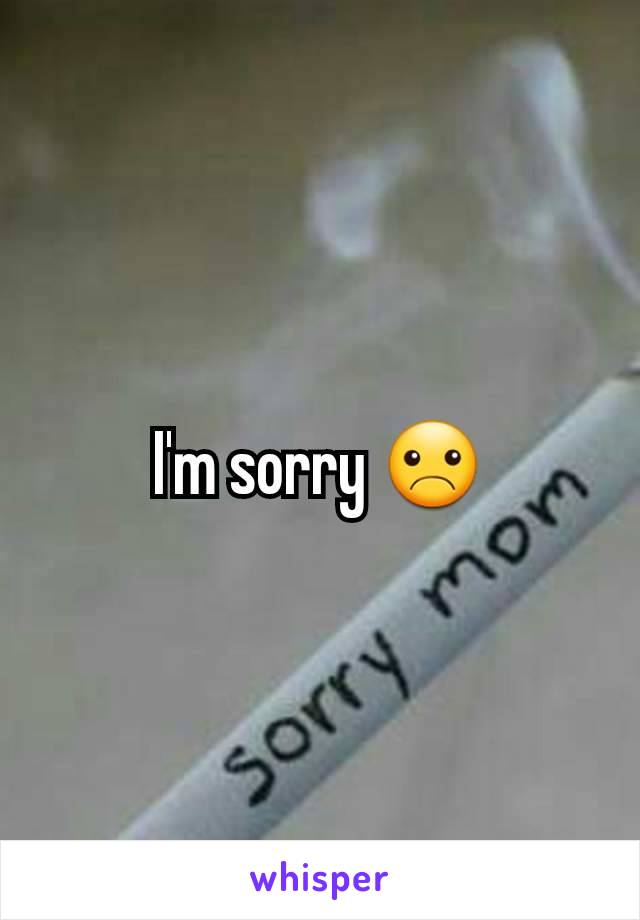 I'm sorry ☹