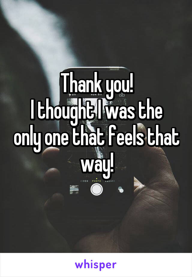 Thank you!
I thought I was the only one that feels that way!
