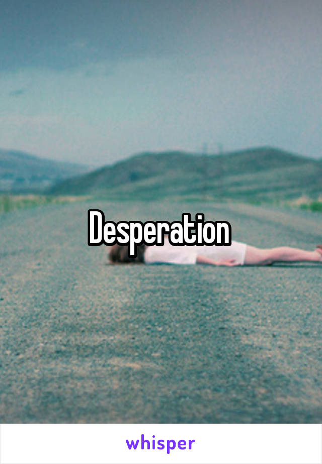 Desperation 