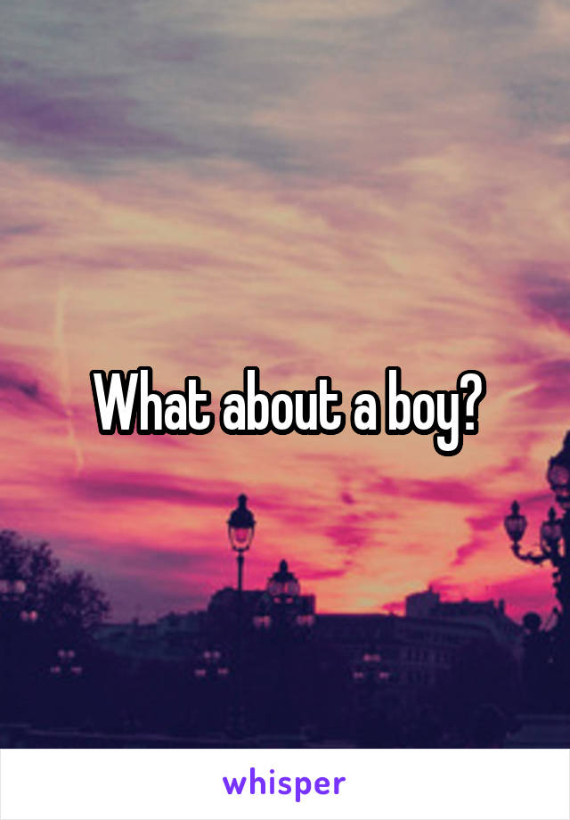 What about a boy?