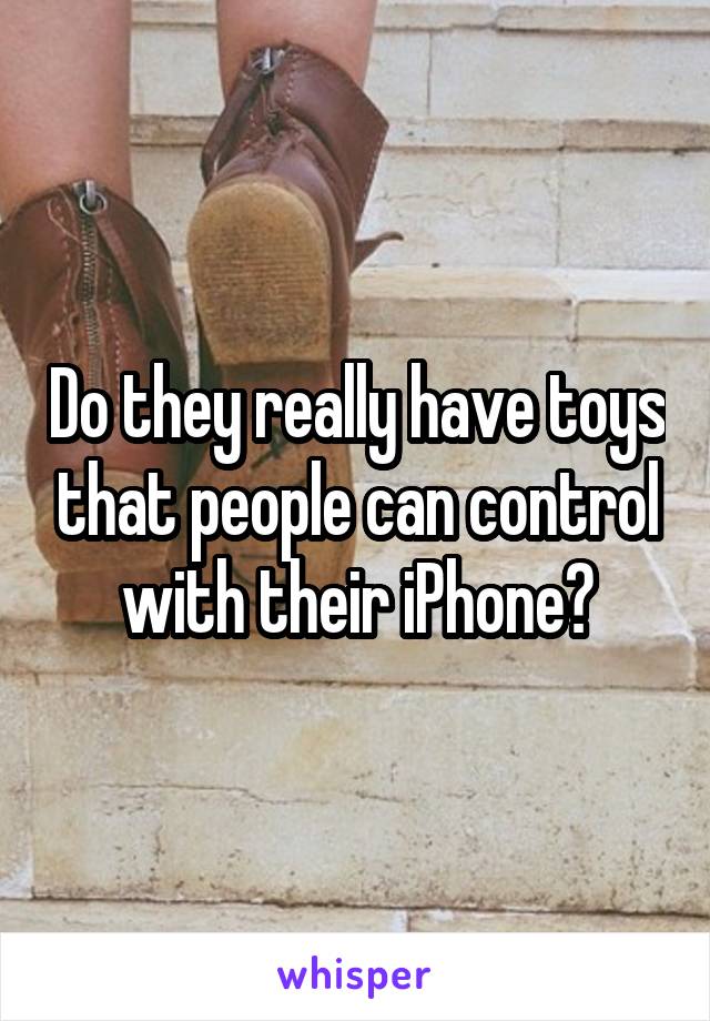Do they really have toys that people can control with their iPhone?