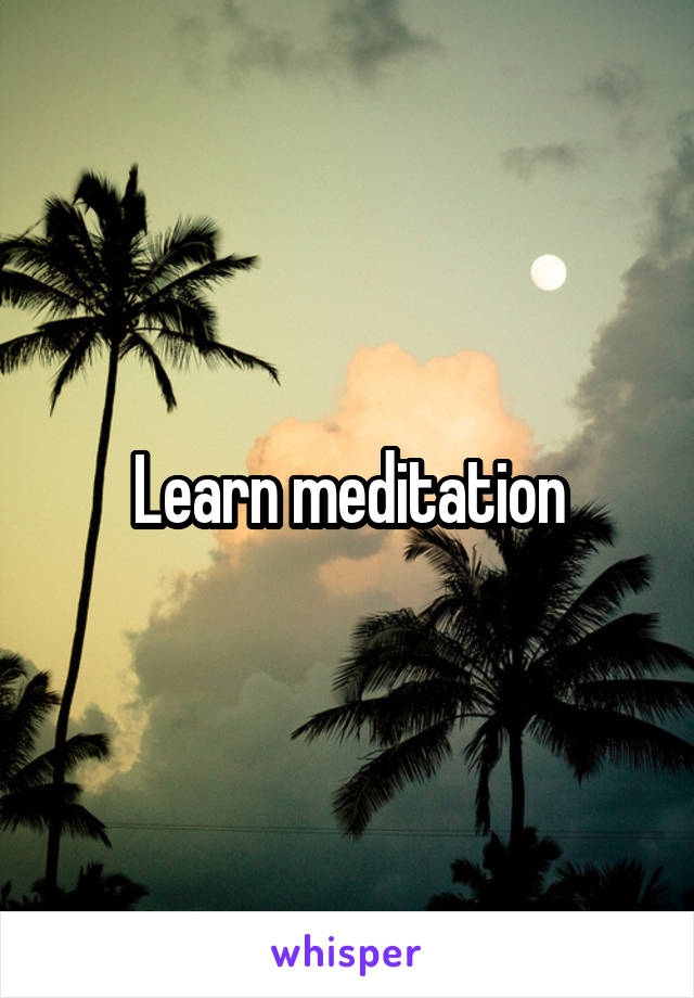 Learn meditation