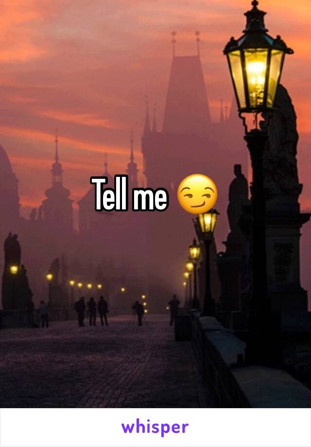 Tell me 😏 