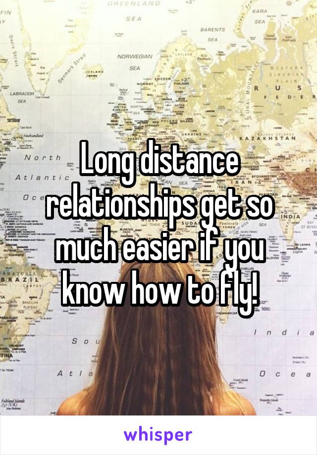 Long distance relationships get so much easier if you know how to fly!