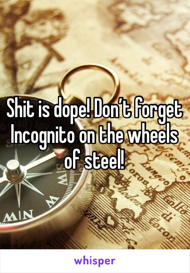 Shit is dope! Don’t forget Incognito on the wheels of steel!