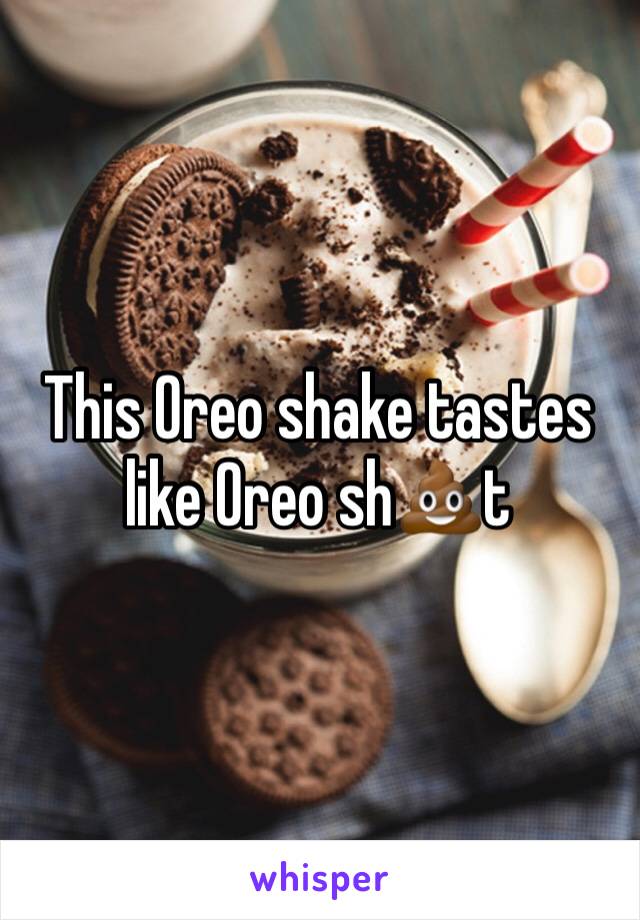 This Oreo shake tastes like Oreo sh💩t