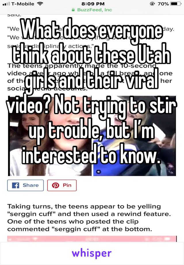 What does everyone think about these Utah girls and their viral video? Not trying to stir up trouble, but I’m interested to know. 