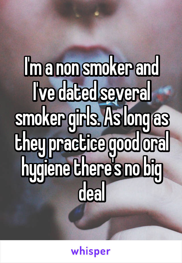 I'm a non smoker and I've dated several smoker girls. As long as they practice good oral hygiene there's no big deal
