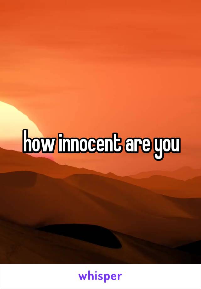 how innocent are you