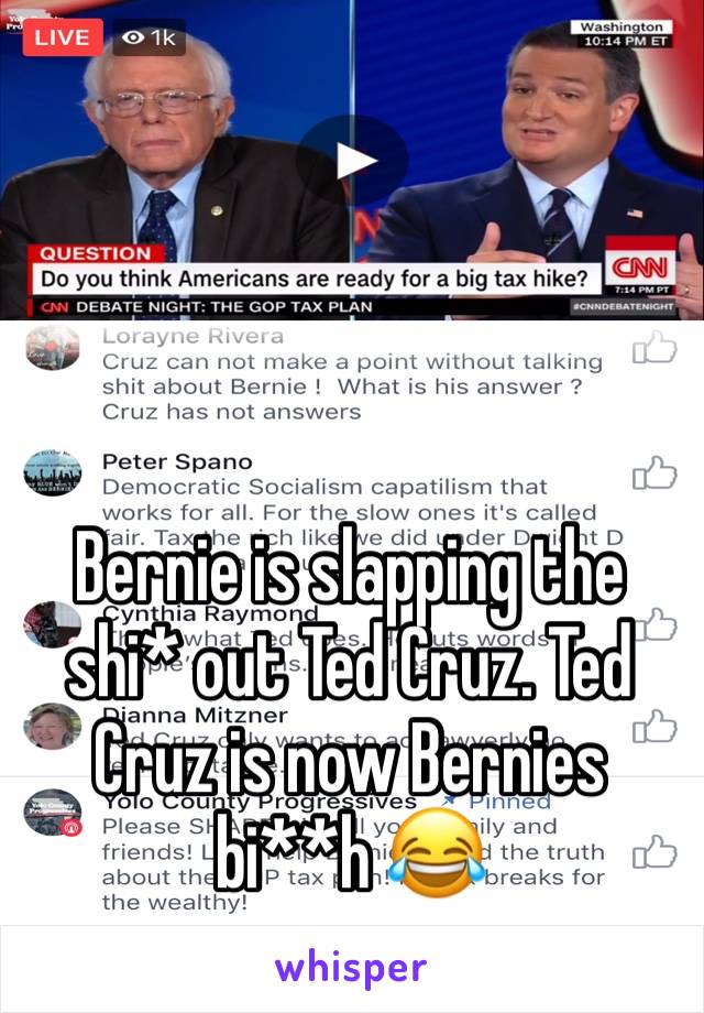 Bernie is slapping the shi* out Ted Cruz. Ted Cruz is now Bernies bi**h 😂