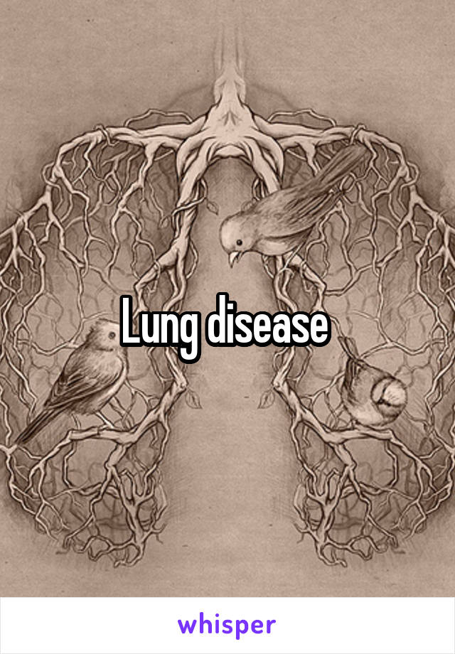 Lung disease 