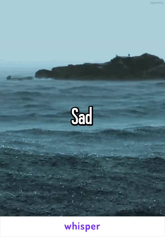 Sad 