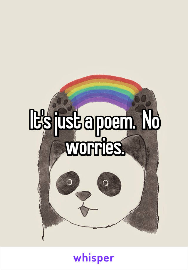 It's just a poem.  No worries.