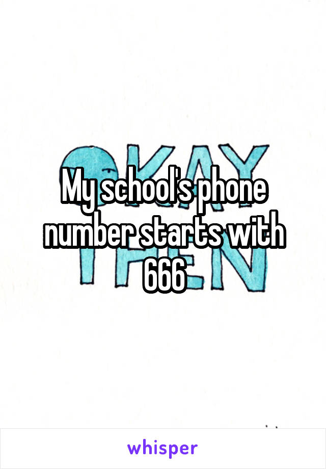 My school's phone number starts with 666