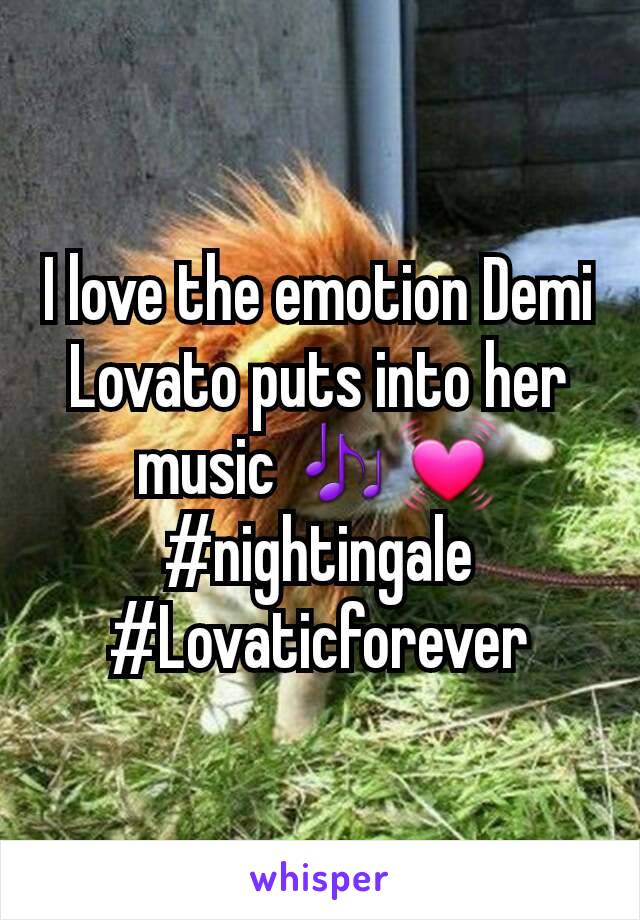I love the emotion Demi Lovato puts into her music 🎶💓 #nightingale #Lovaticforever