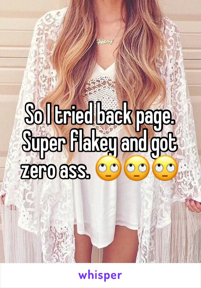 So I tried back page. Super flakey and got zero ass. 🙄🙄🙄