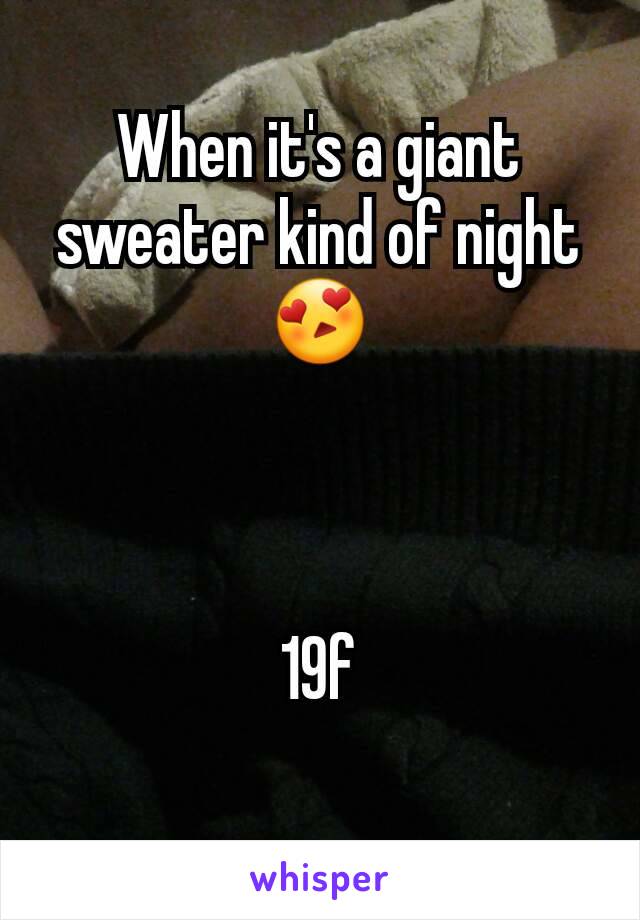 When it's a giant sweater kind of night 😍



19f