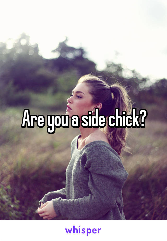 Are you a side chick?
