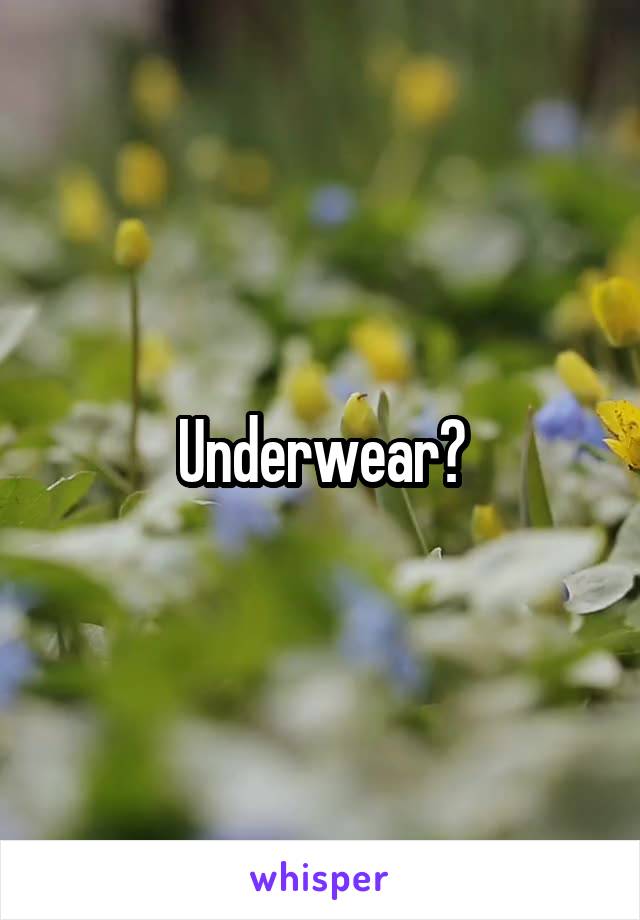 Underwear?