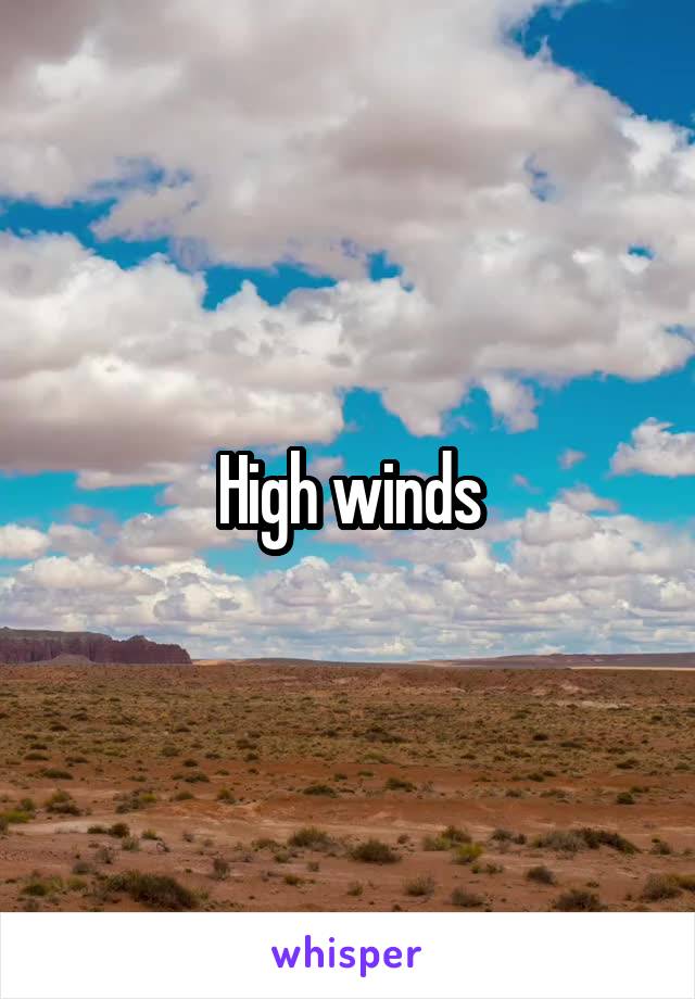 High winds