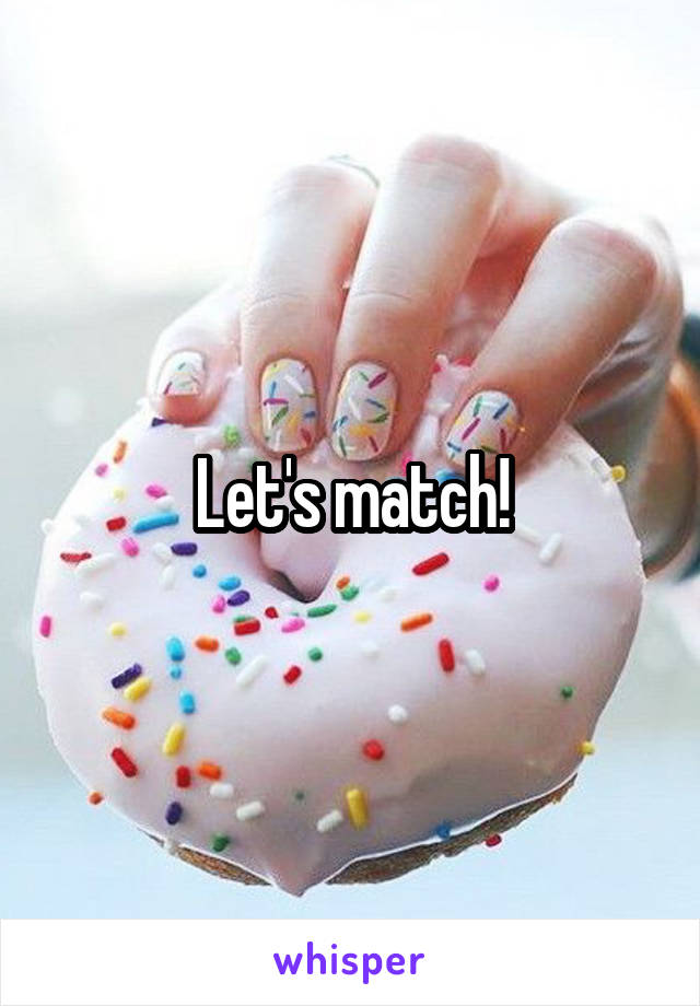 Let's match!