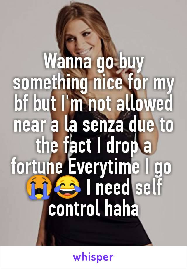 Wanna go buy something nice for my bf but I'm not allowed near a la senza due to the fact I drop a fortune Everytime I go 
😭😂 I need self control haha