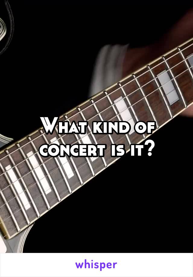 What kind of concert is it?