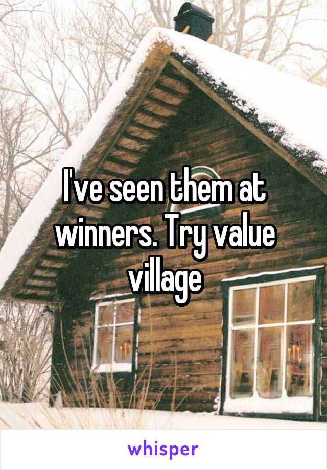 I've seen them at winners. Try value village