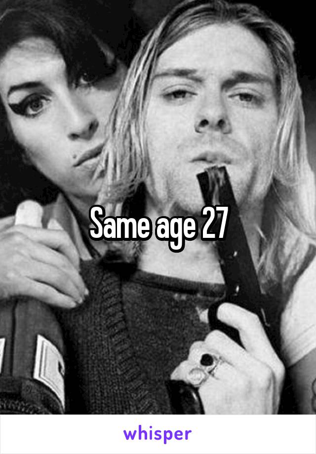 Same age 27