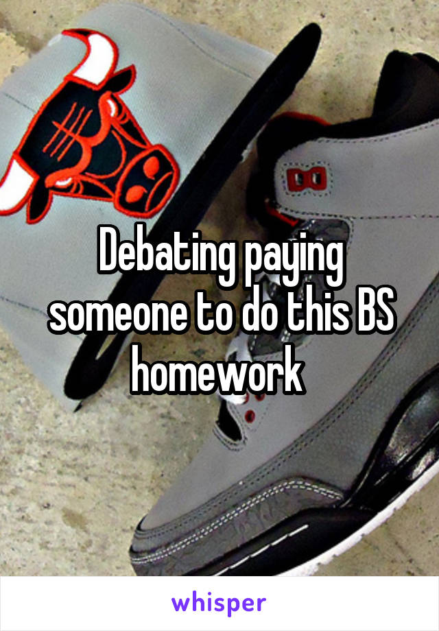 Debating paying someone to do this BS homework 