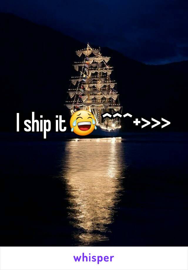 I ship it😂 ^^^+>>>
