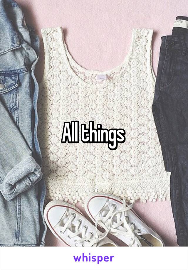 All things 