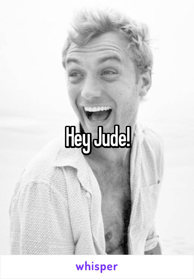 Hey Jude!