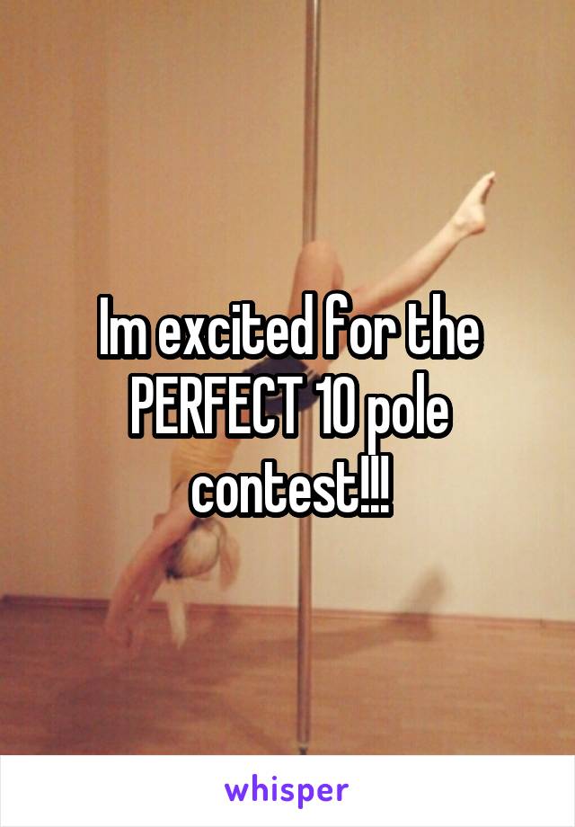 Im excited for the PERFECT 10 pole contest!!!