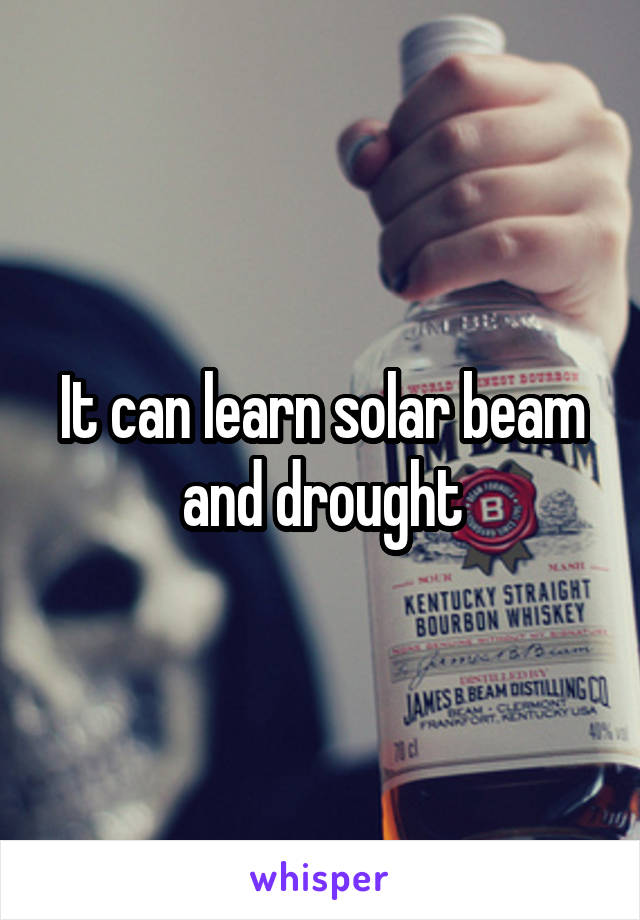 It can learn solar beam and drought