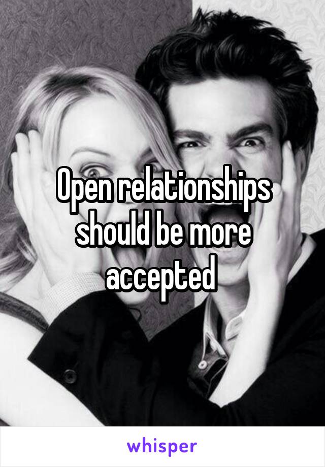 Open relationships should be more accepted 