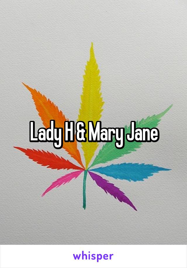 Lady H & Mary Jane