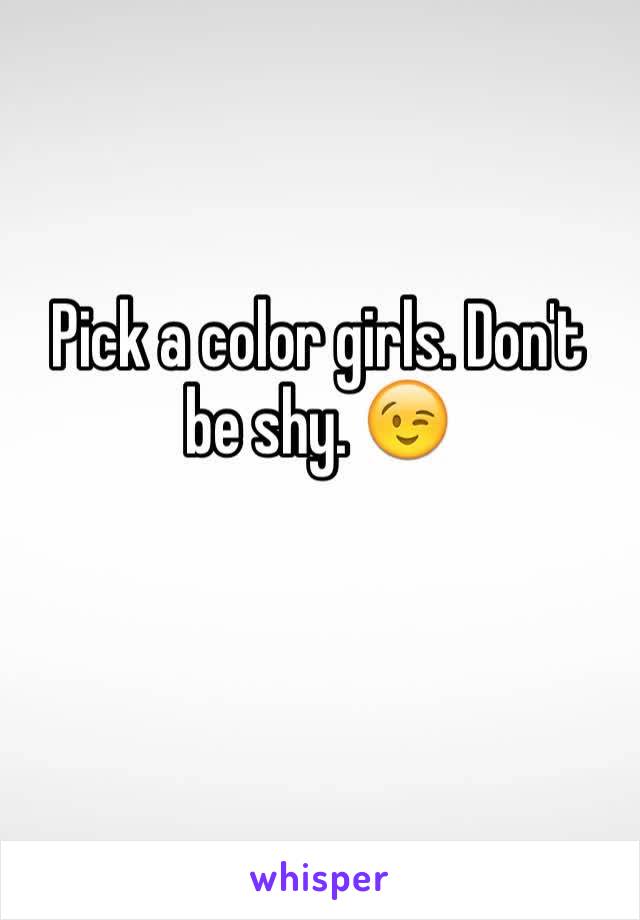 Pick a color girls. Don't be shy. 😉