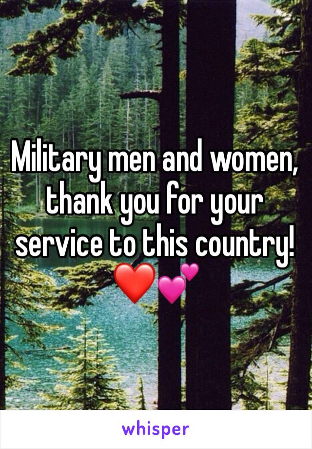 Military men and women, thank you for your service to this country! 
❤️💕